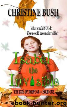 Isabel the Invisible by Christine Bush