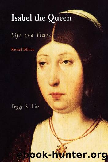 Isabel the Queen: Life and Times by Peggy K. Liss