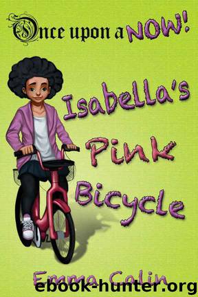 Isabella's Pink Bicycle: - an illustrated, interactive, magical bedtime story chapter book adventure for Kids (Once upon a NOW 2) by Emma Calin