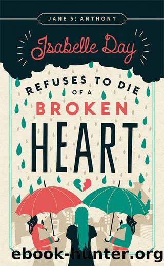 Isabelle Day Refuses to Die of a Broken Heart by Jane St. Anthony