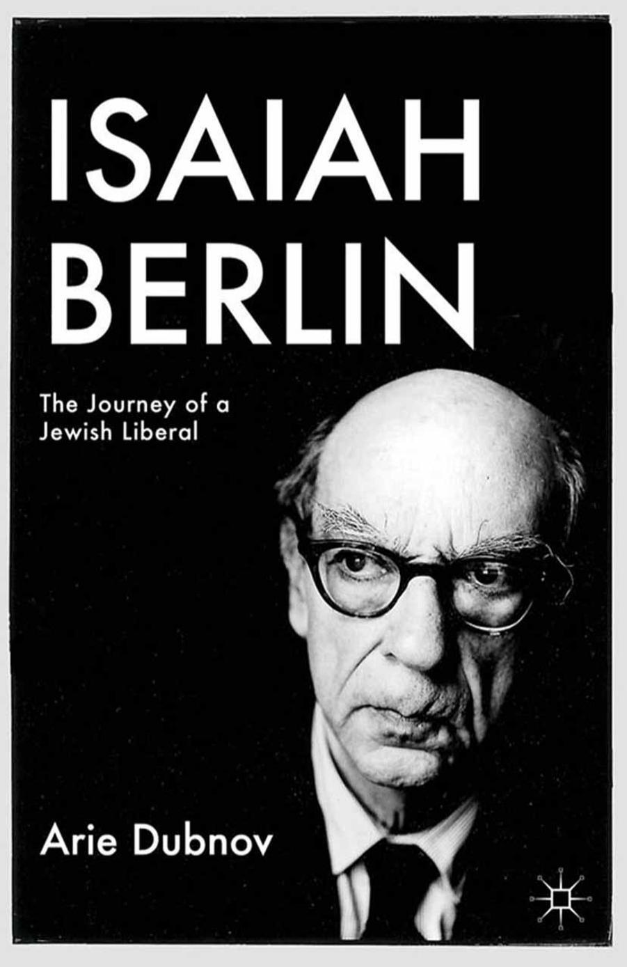 Isaiah Berlin: The Journey of a Jewish Liberal by Unknow