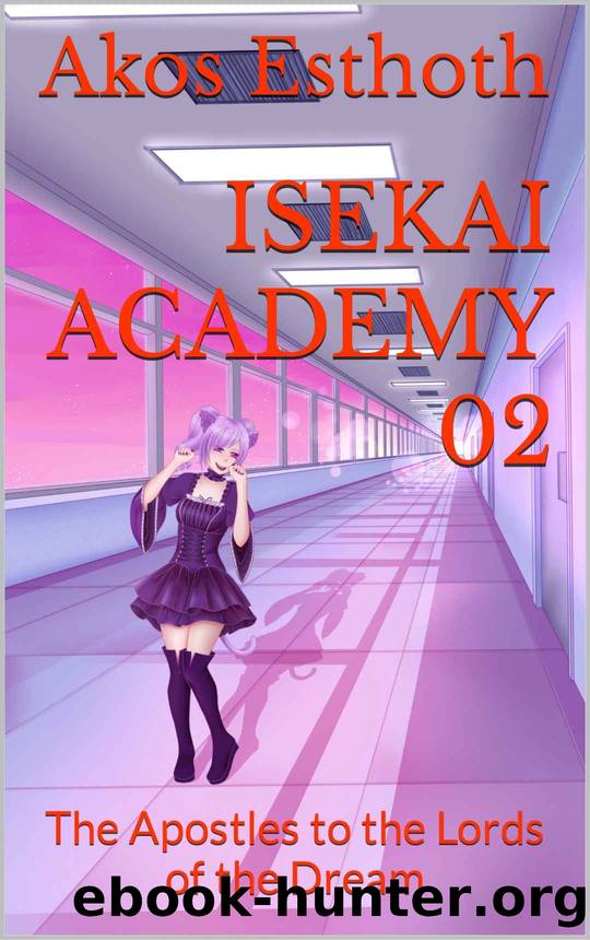 Isekai Academy 02: The Apostles to the Lords of the Dream by Akos Esthoth