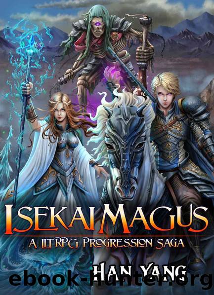 Isekai Magus: A LitRPG Progression Saga by Han Yang