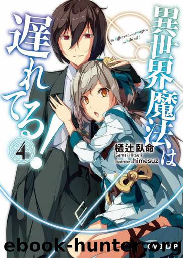 Isekai Mahou wa Okureteru! vol.4 [LN] by Gamei Hitsuji