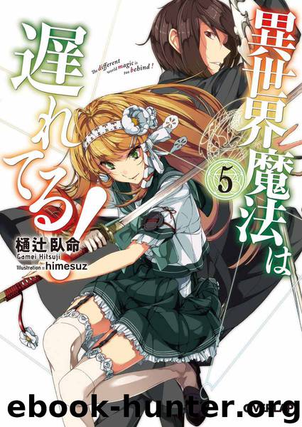 Isekai Mahou wa Okureteru! vol.5 [LN] by Gamei Hitsuji