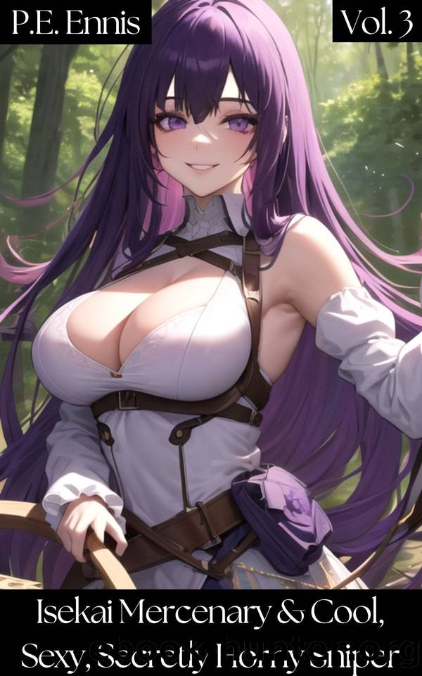 Isekai Mercenary & Cool, Sexy, Secretly Horny Sniper: A Fantasy Harem Erotica Adventure by Ennis P.E