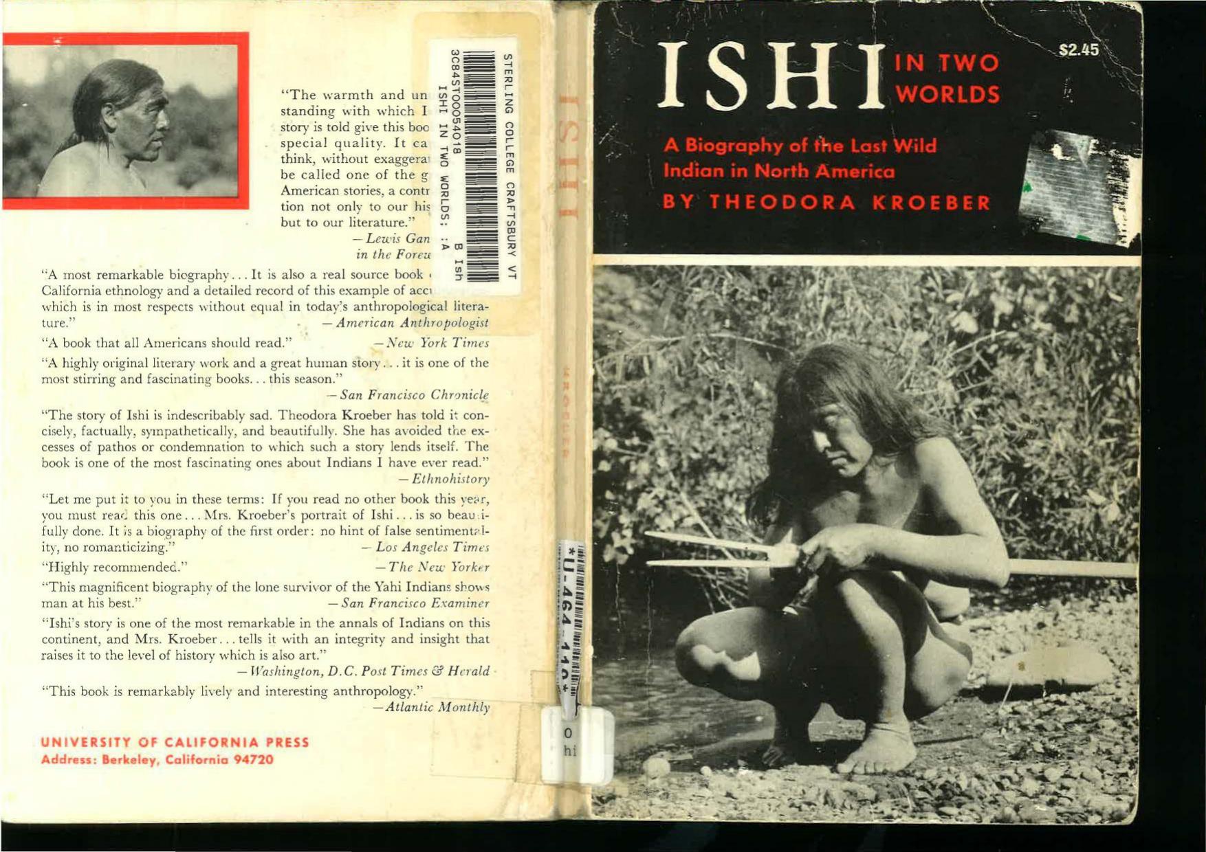 Ishi in Two Worlds. A Biography of the last Wild Indian in North America by Theodora Kroeber