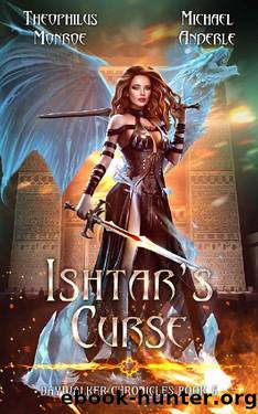 Ishtar's Curse (Daywalker Chronicles Book 5) by Theophilus Monroe & Michael Anderle