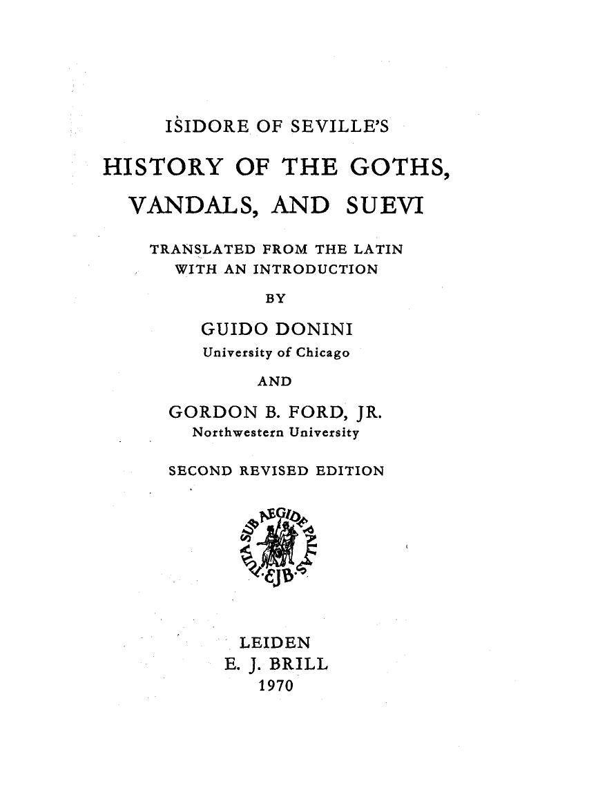 Isidore of Seville's History of the Goths, Vandals, and Suevi by Isidore of Seville Guido Donini Gordon B. Ford