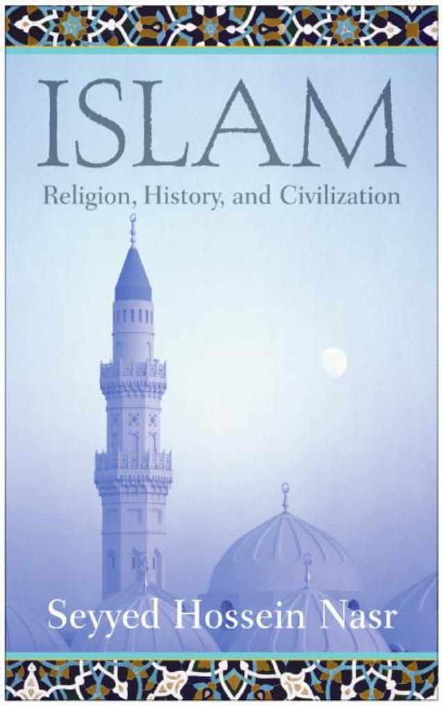 Islam - Religion, History, and Civilization by Seyyed Hossein Nasr