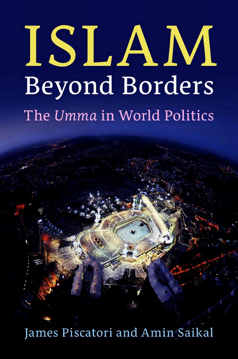 Islam Beyond Borders: The Umma in World Politics by James Piscatori