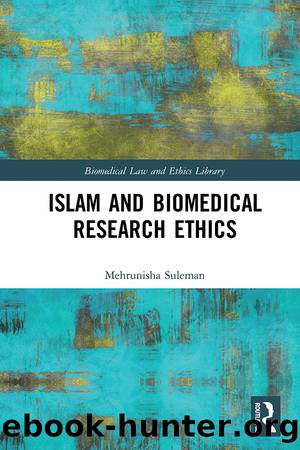 Islam and Biomedical Research Ethics by Suleman Mehrunisha;