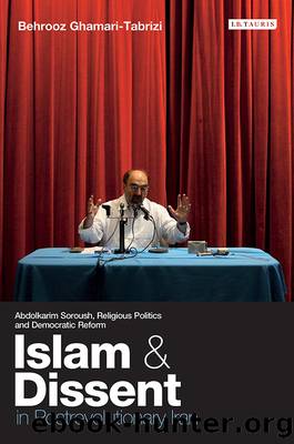 Islam and Dissent in Postrevolutionary Iran by Behrooz Ghamari-Tabrizi