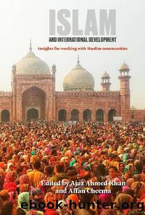 Islam and International Development: Insights for working with Muslim communities by Ajaz Ahmed Khan