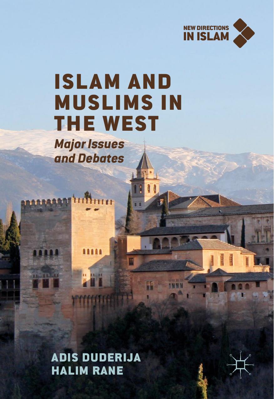 Islam and Muslims in the West: Major Issues and Debates by Adis Duderija Halim Rane