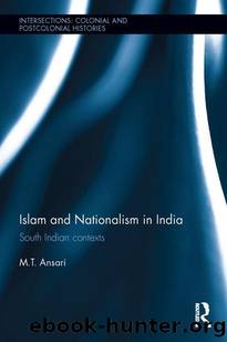 Islam and Nationalism in India (Intersections: Colonial and Postcolonial Histories) by M.T. Ansari