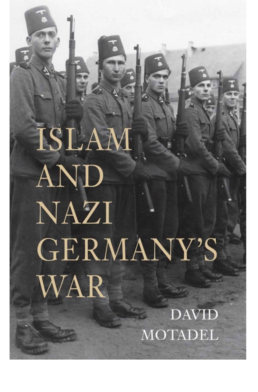 Islam and Nazi Germany's War by Motadel David