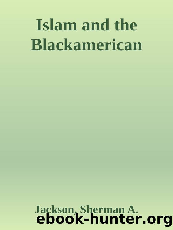 Islam and the Blackamerican by Jackson Sherman A