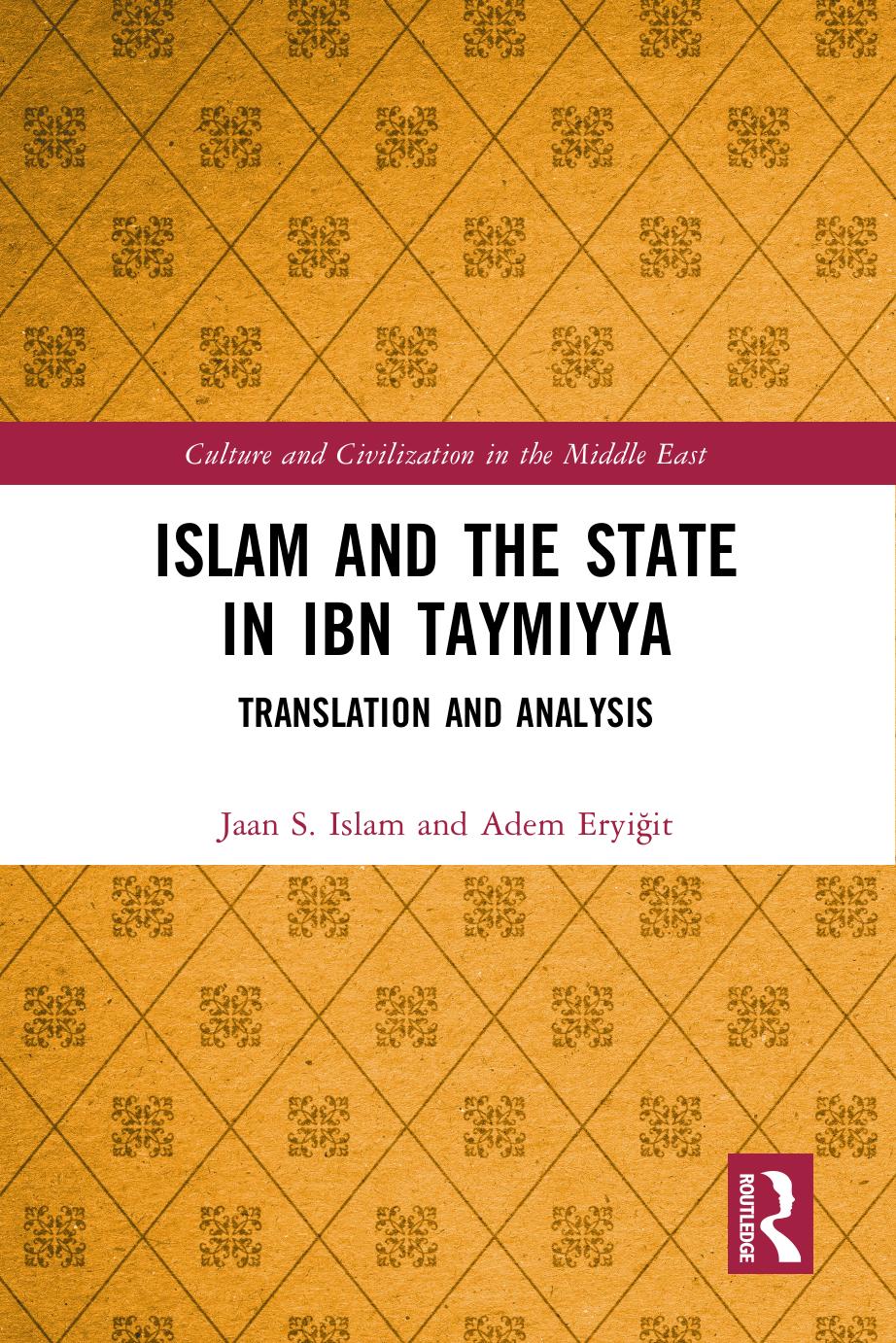 Islam and the State in Ibn Taymiyya: Translation and Analysis by Jaan S. Islam Adem Eryiğit