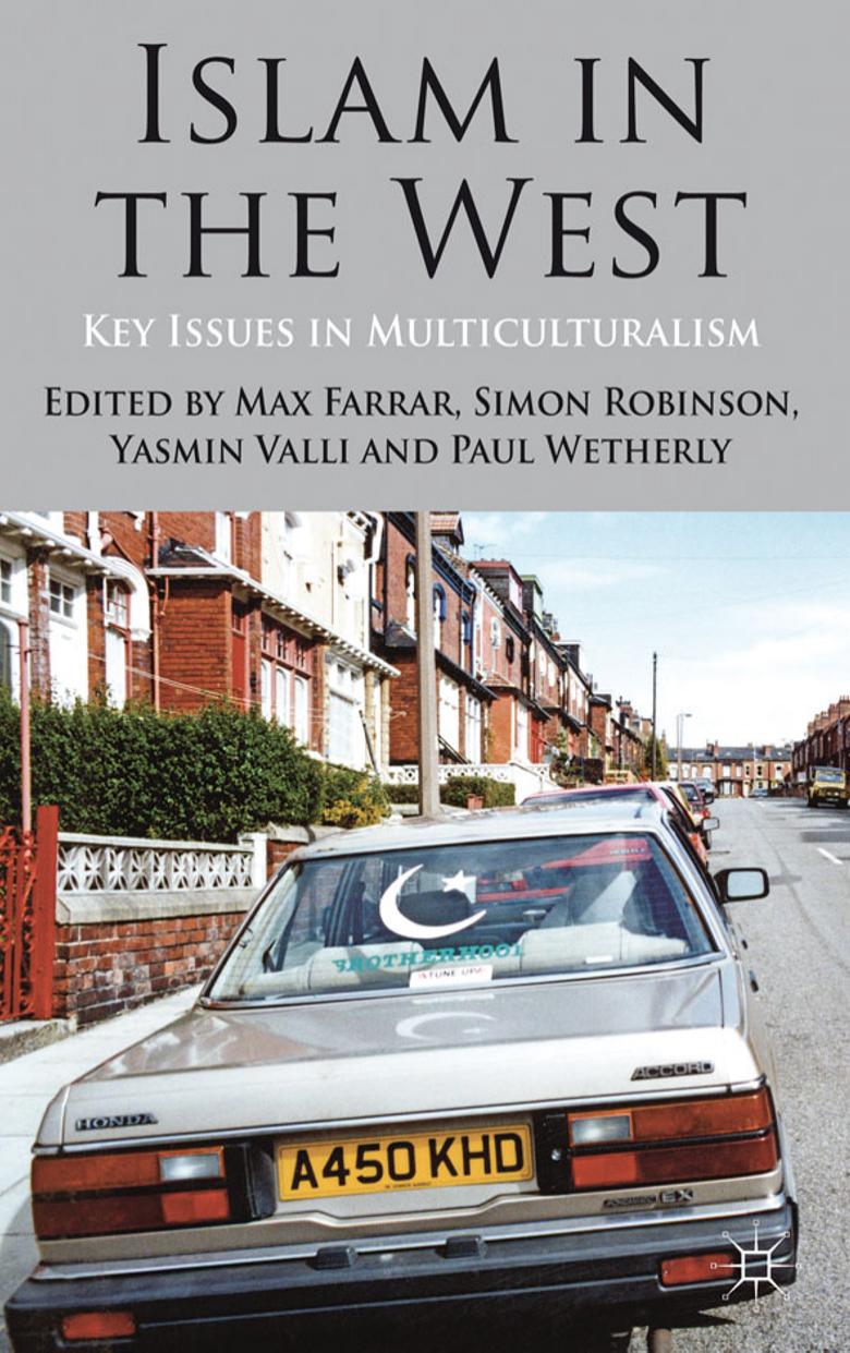 Islam in the West: Key Issues in Multiculturalism by Max Farrar Simon Robinson Yasmin Valli Paul Wetherly (eds.)