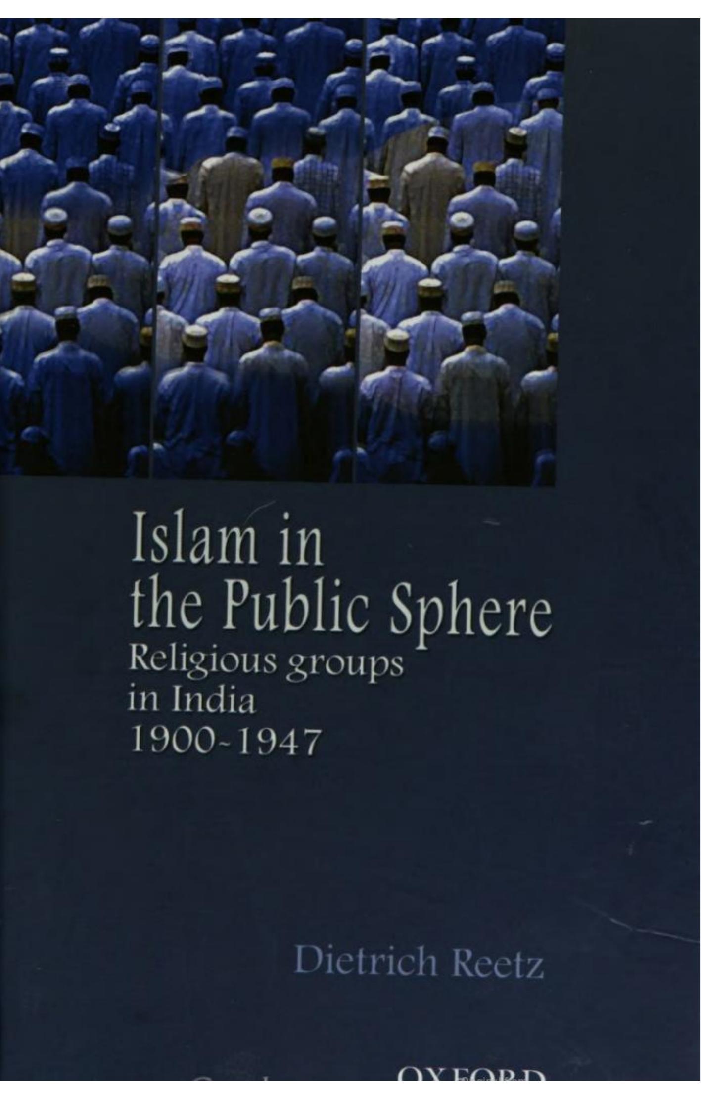 Islam in the public sphere : religious groups in India, 1900-1947 by Dietrich Reetz