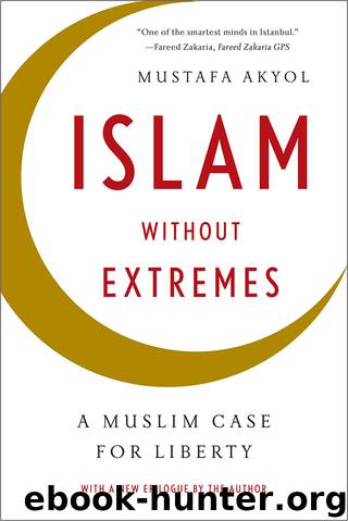 Islam without Extremes by Mustafa Akyol