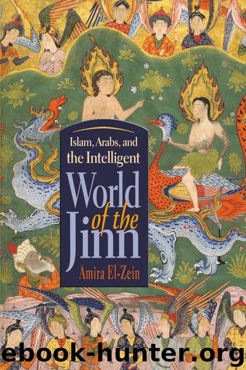 Islam, Arabs, and Intelligent World of the Jinn by El-Zein Amira;