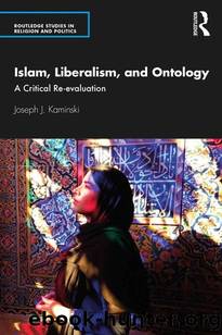 Islam, Liberalism, and Ontology (Routledge Studies in Religion and Politics) by Joseph J. Kaminski
