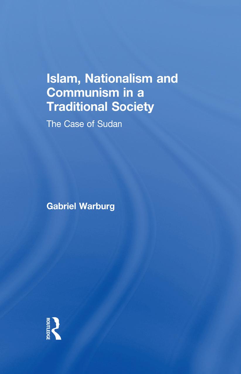 Islam, Nationalism and Communism in a Traditional Society: The Case of Sudan by Gabriel Warburg