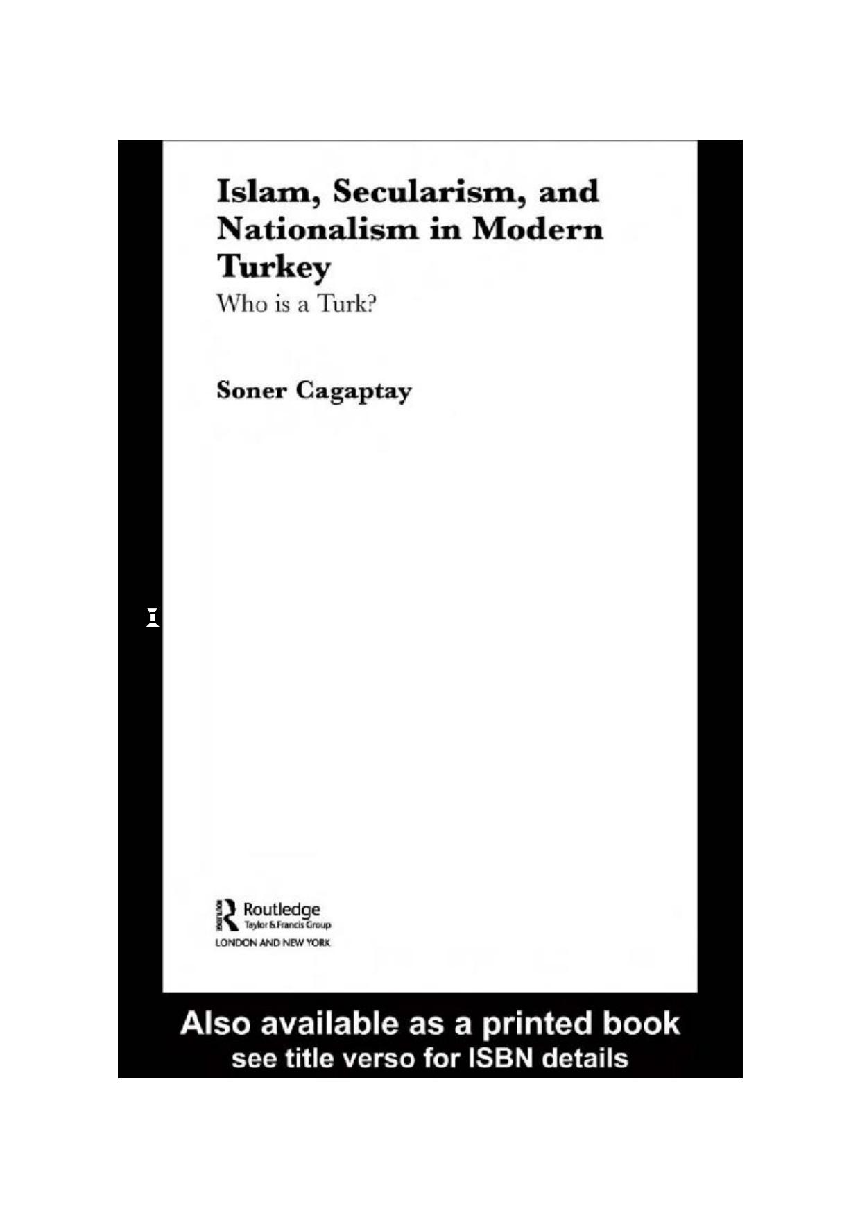 Islam, Secularism and Nationalism in Modern Turkey : Who is a Turk? by Soner Cagaptay