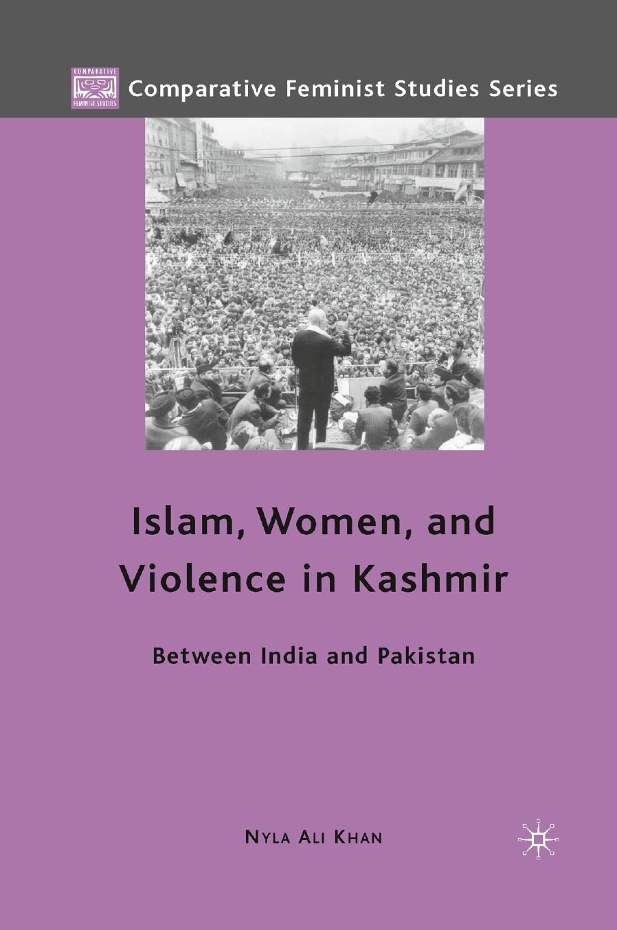 Islam, Women, and Violence in Kashmir: Between India and Pakistan by Nyla Ali Khan (auth.)