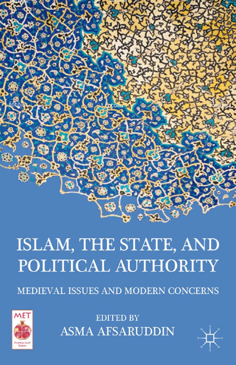 Islam, the State, and Political Authority: Medieval Issues and Modern Concerns by Asma Afsaruddin (eds.)