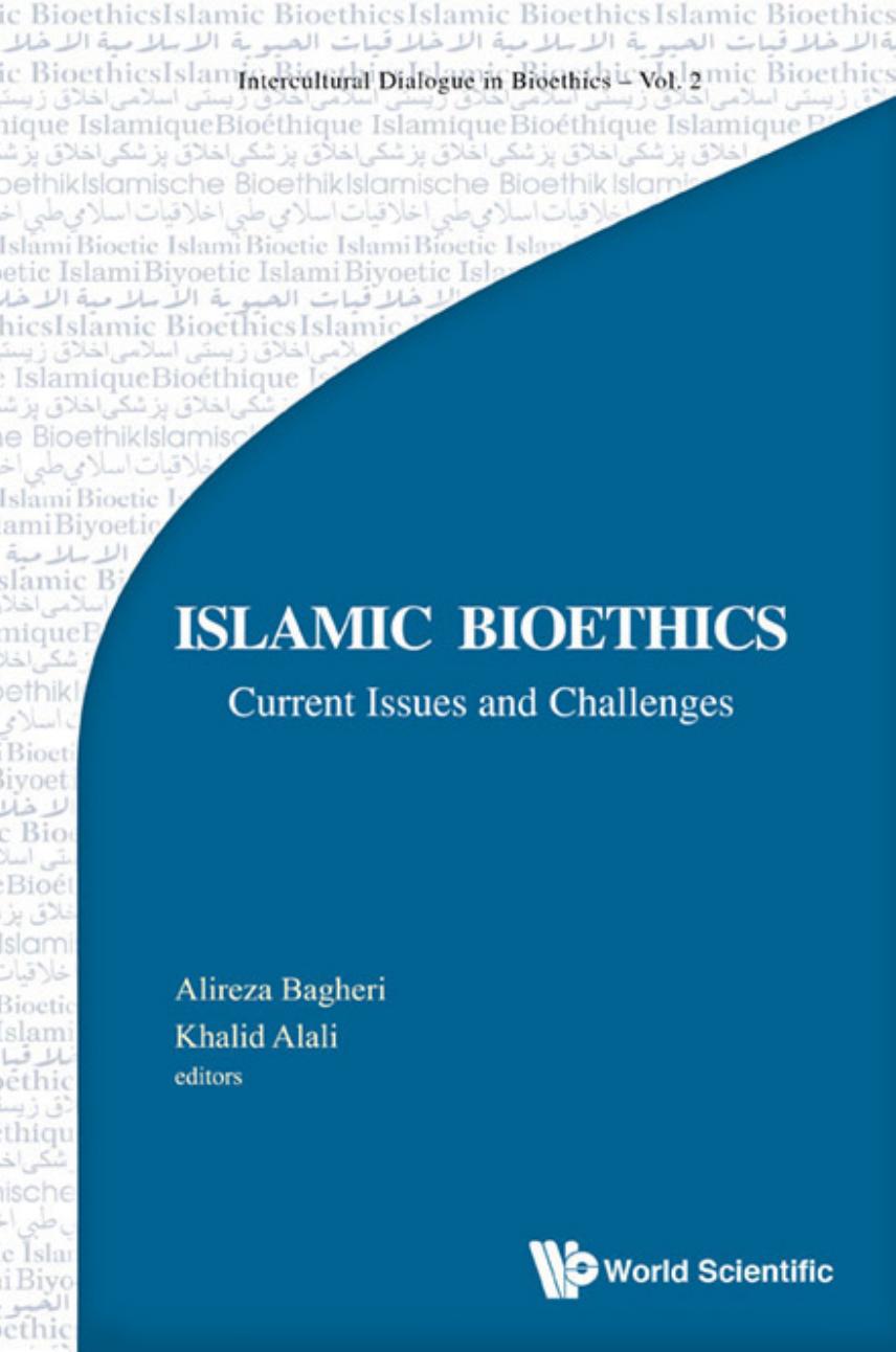 Islamic Bioethics: Current Issues and Challenges by Alireza Bagheri (Editor) Khalid Alali (Editor)