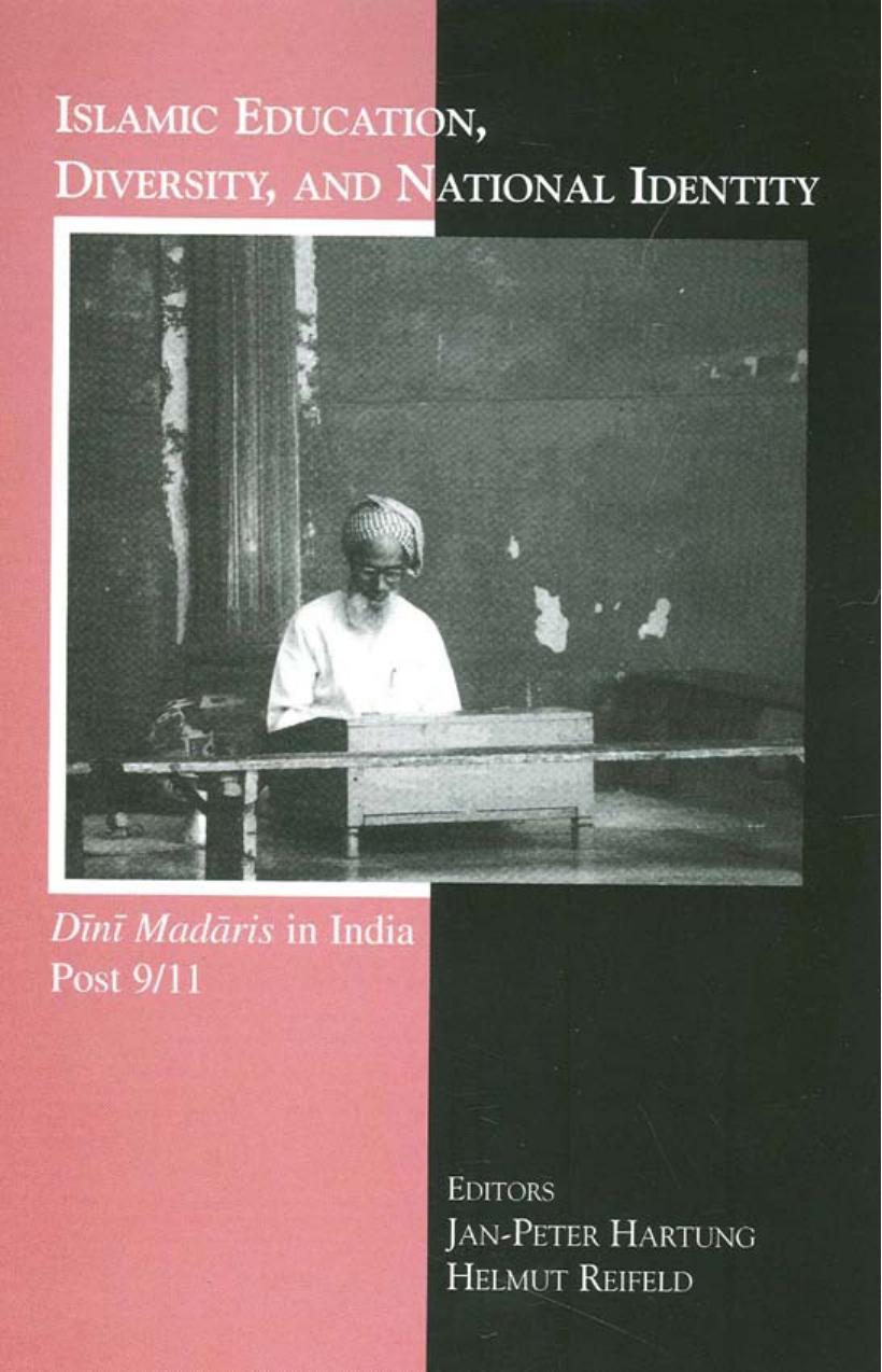 Islamic Education, Diversity and National Identity: Dini Madaris in India Post 9/11 by Jan-Peter Hartung & Helmut Reifeld