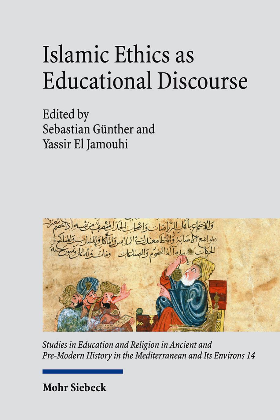 Islamic Ethics as Educational Discourse by Sebastian Günther / Yassir El Jamouhi