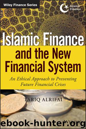 Islamic Finance and the New Financial System: An Ethical Approach to Preventing Future Financial Crises by Tariq Alrifai