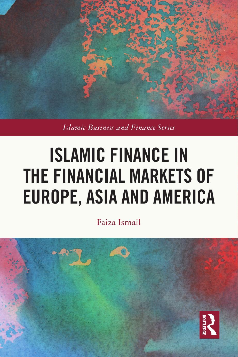 Islamic Finance in the Financial Markets of Europe, Asia and America by Faiza Ismail