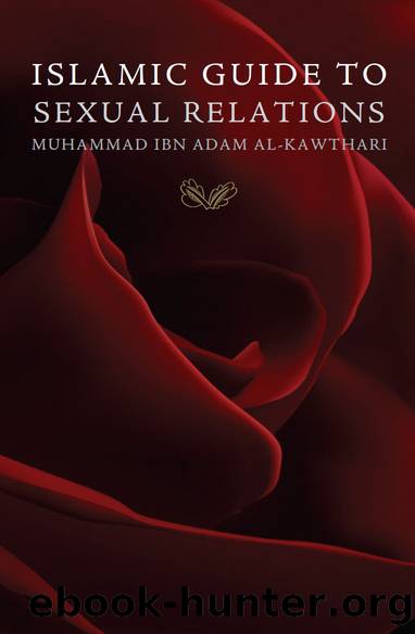 Islamic Guide To Sexual Relations by Muhammad ibn Adam al-Kawthari