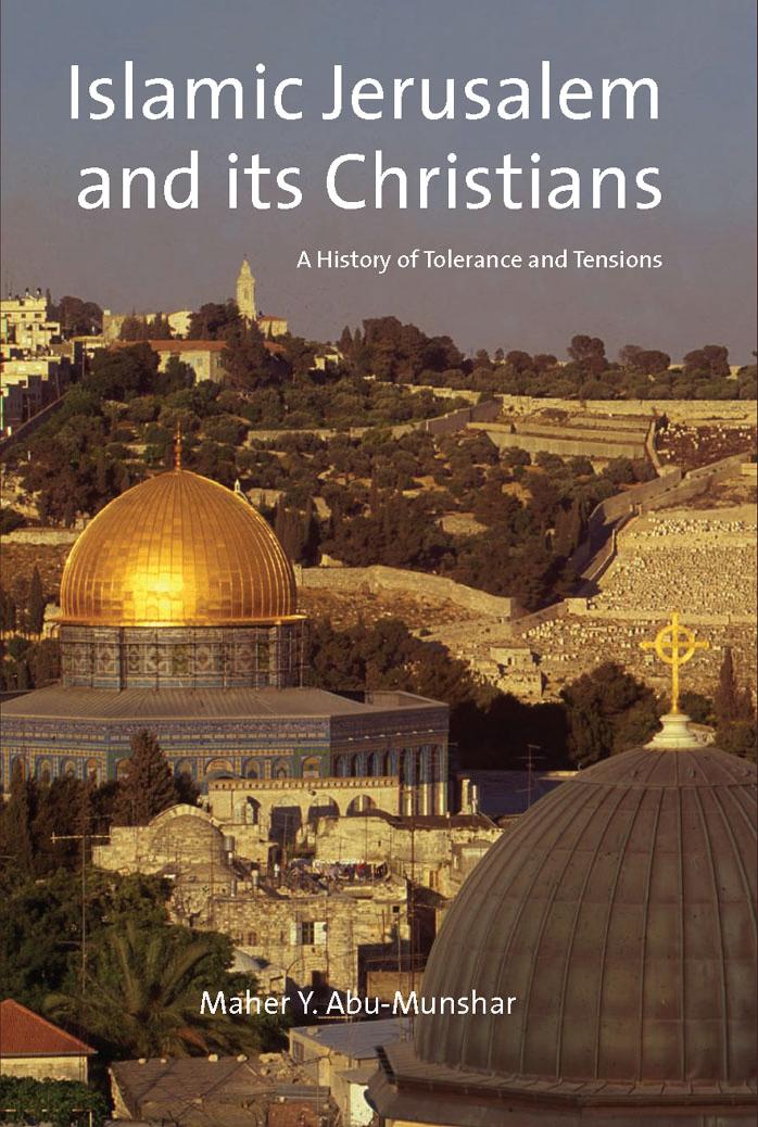 Islamic Jerusalem and its Christians: A History of Tolerance and Tensions by Maher Abu-Munshar