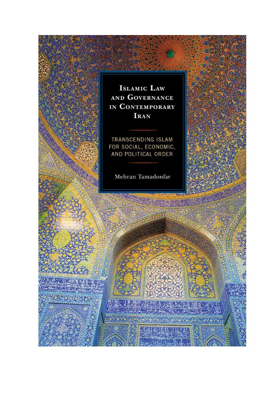 Islamic Law and Governance in Contemporary Iran : Transcending Islam for Social, Economic, and Political Order by Mehran Tamadonfar