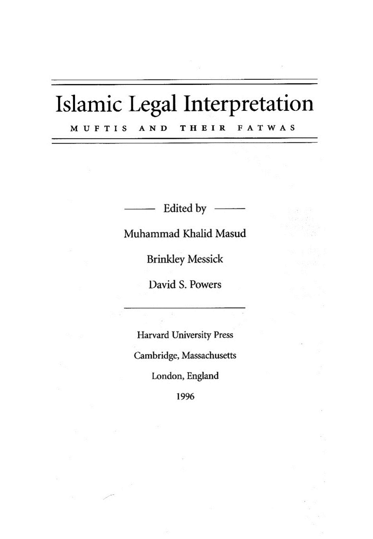 Islamic Legal Interpretation: Muftis and Their Fatwas (Harvard Middle Eastern Studies) by Muhammad Khalid Masud Brinkley Messick David Powers