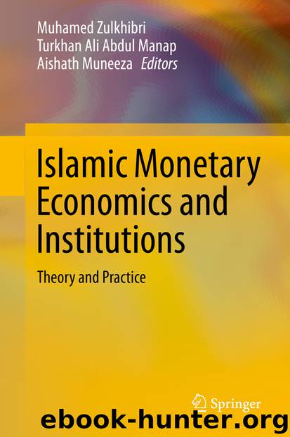 Islamic Monetary Economics and Institutions by Muhamed Zulkhibri & Turkhan Ali Abdul Manap & Aishath Muneeza