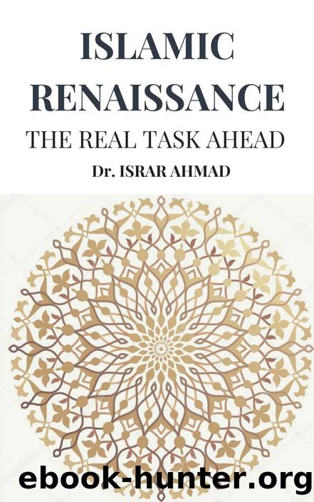 Islamic Renaissance - The Real task ahead by Israr Ahmad
