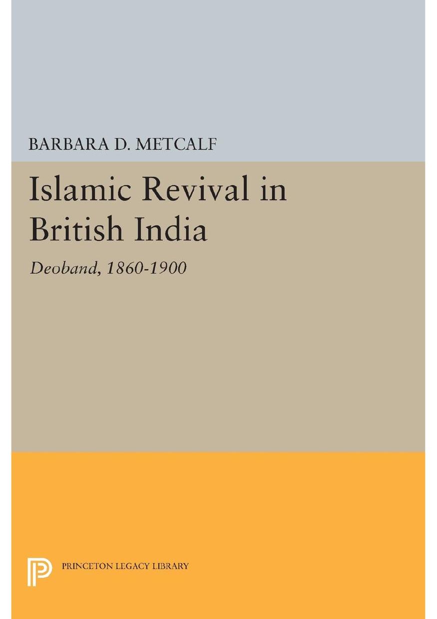 Islamic Revival in British India: Deoband, 1860-1900 by Barbara D. Metcalf
