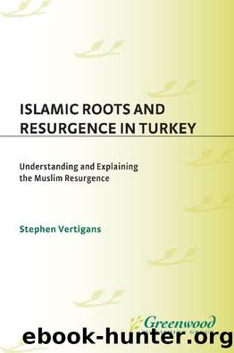 Islamic Roots and Resurgence in Turkey : Understanding and Explaining the Muslim Resurgence by Stephen Vertigans
