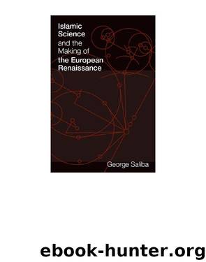 Islamic Science and the Making of the European Renaissance by George Saliba