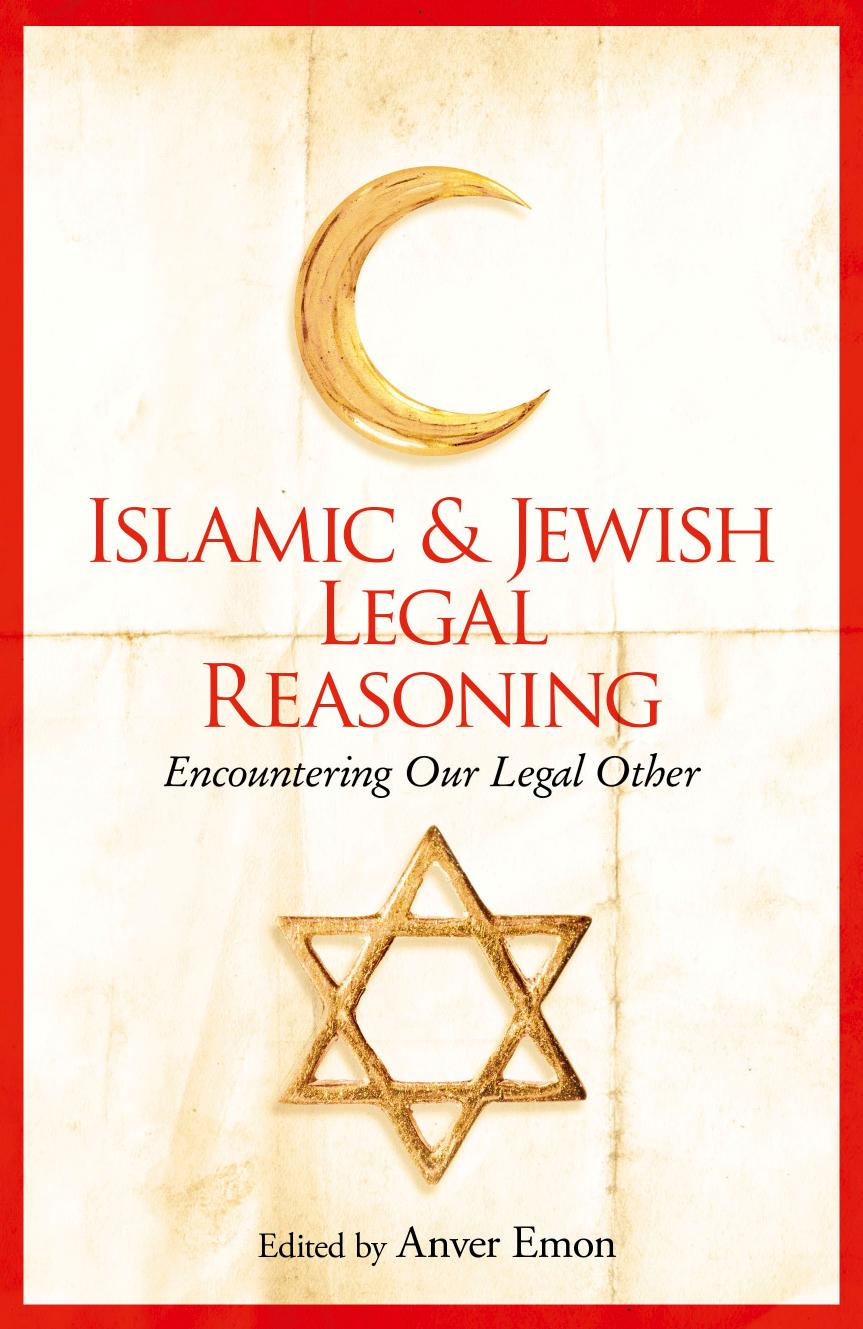 Islamic and Jewish Legal Reasoning: Encountering Our Legal Other by Anver Emon
