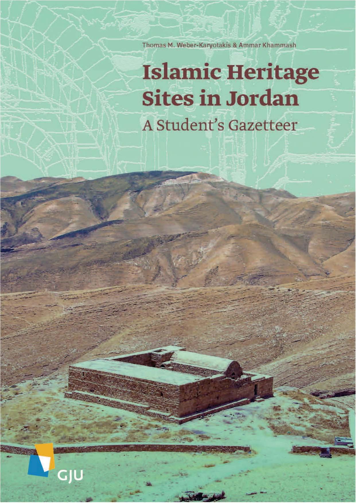 Islamic heritage sites in Jordan: a student's gazetteer by Thomas Weber-Karyotakis; Ammar Khammash