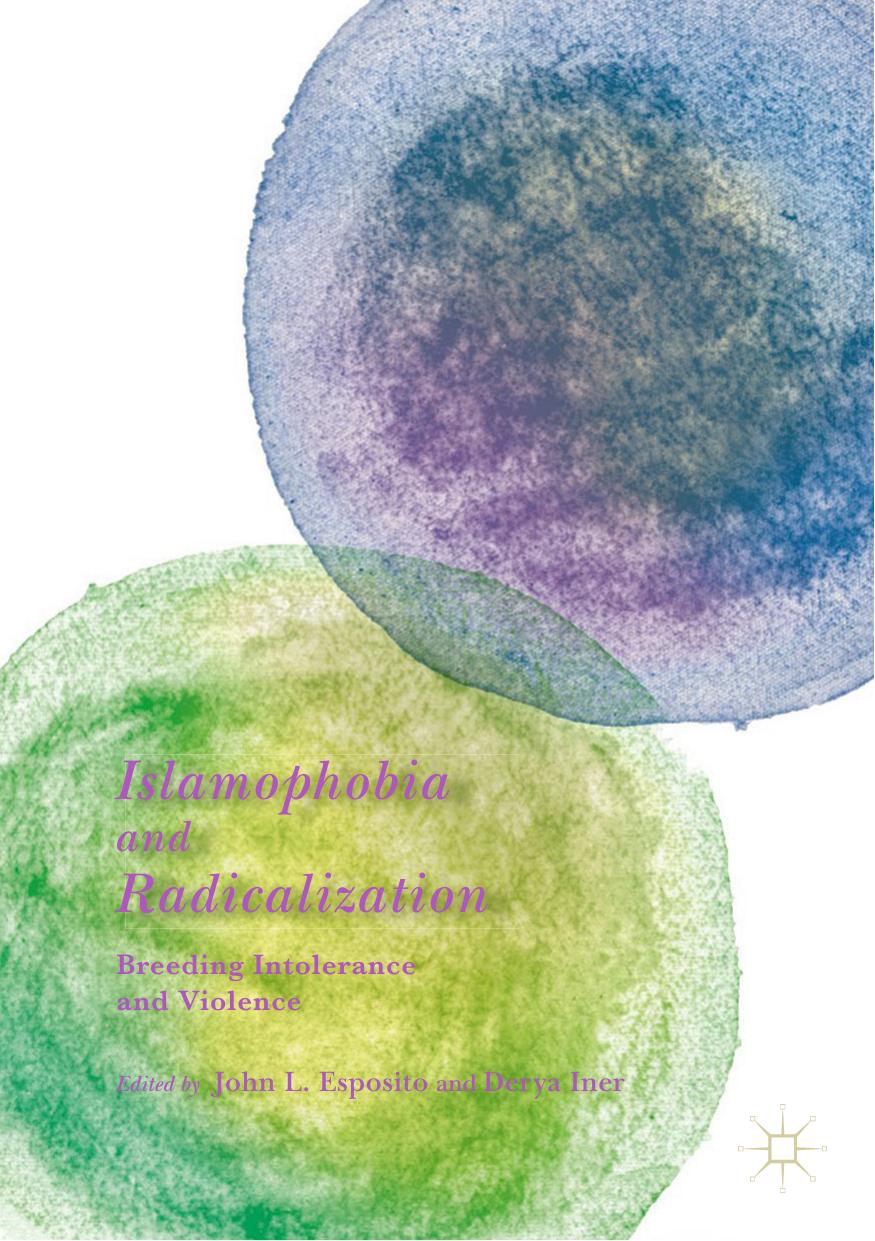 Islamophobia and Radicalization: Breeding Intolerance and Violence by John L. Esposito