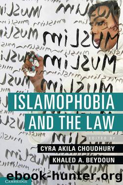 Islamophobia and the Law by Cyra Akila Choudhury & Khaled A. Beydoun